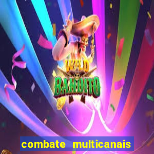 combate multicanais ao vivo